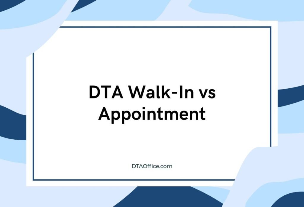 DTA Walk-In vs Appointment: Which Is Better in the UK?