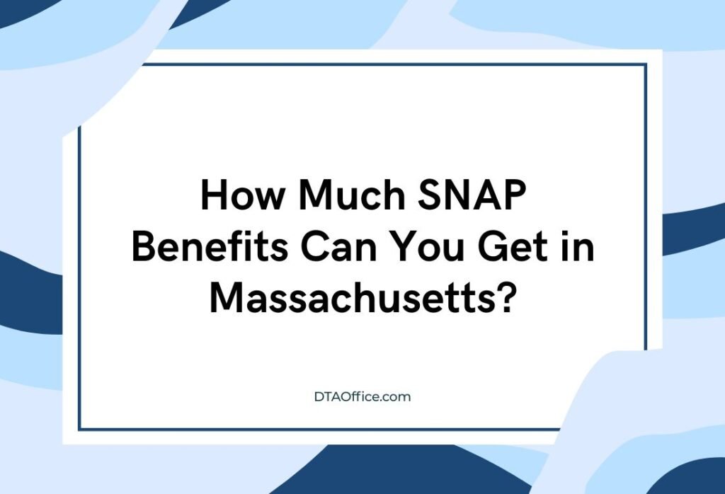 How Much SNAP Benefits Can You Get in Massachusetts? A Clear, Practical Guide