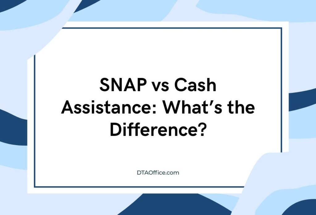 SNAP vs Cash Assistance: Understanding the Real Difference and Choosing the Right Support