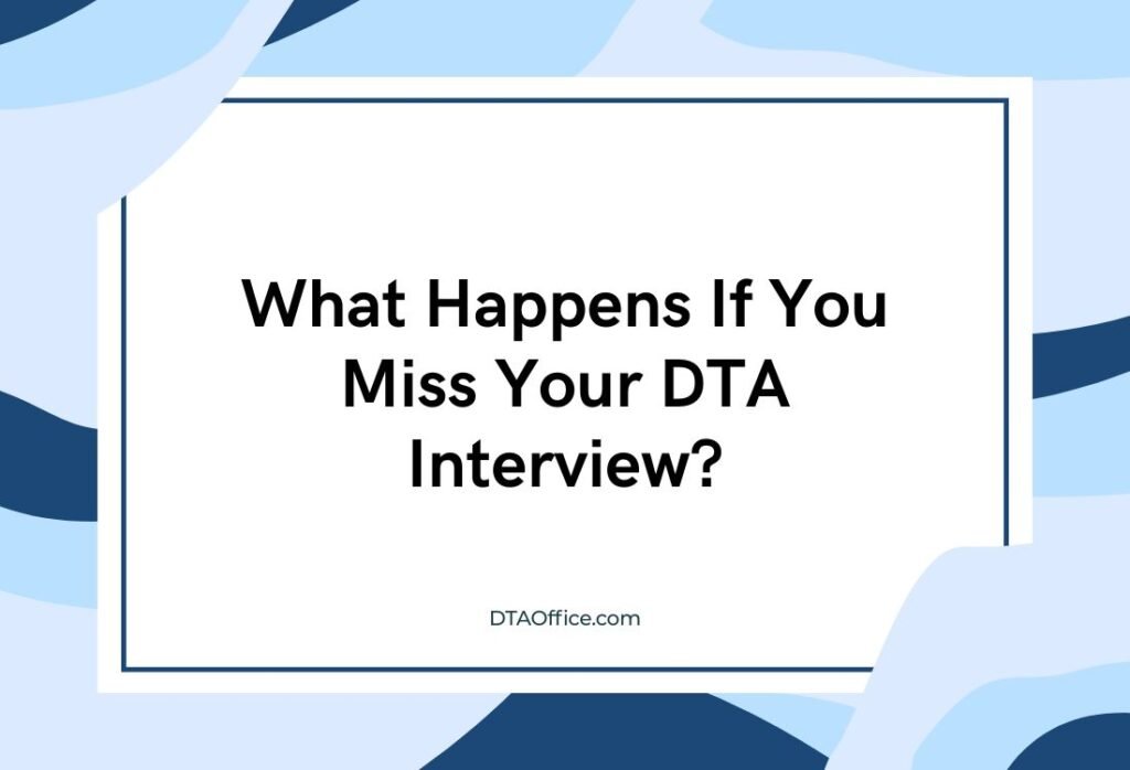 What Happens If You Miss Your DTA Interview? A Practical Guide for UK Residents